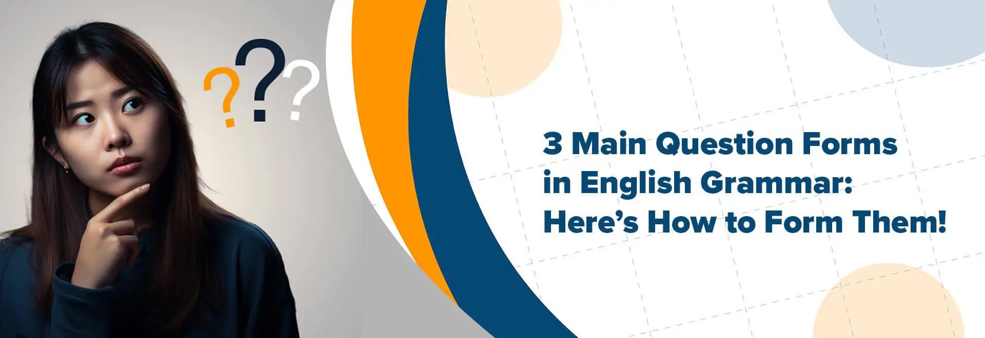 3 Main Question Forms in English Grammar Here's How to Form Them