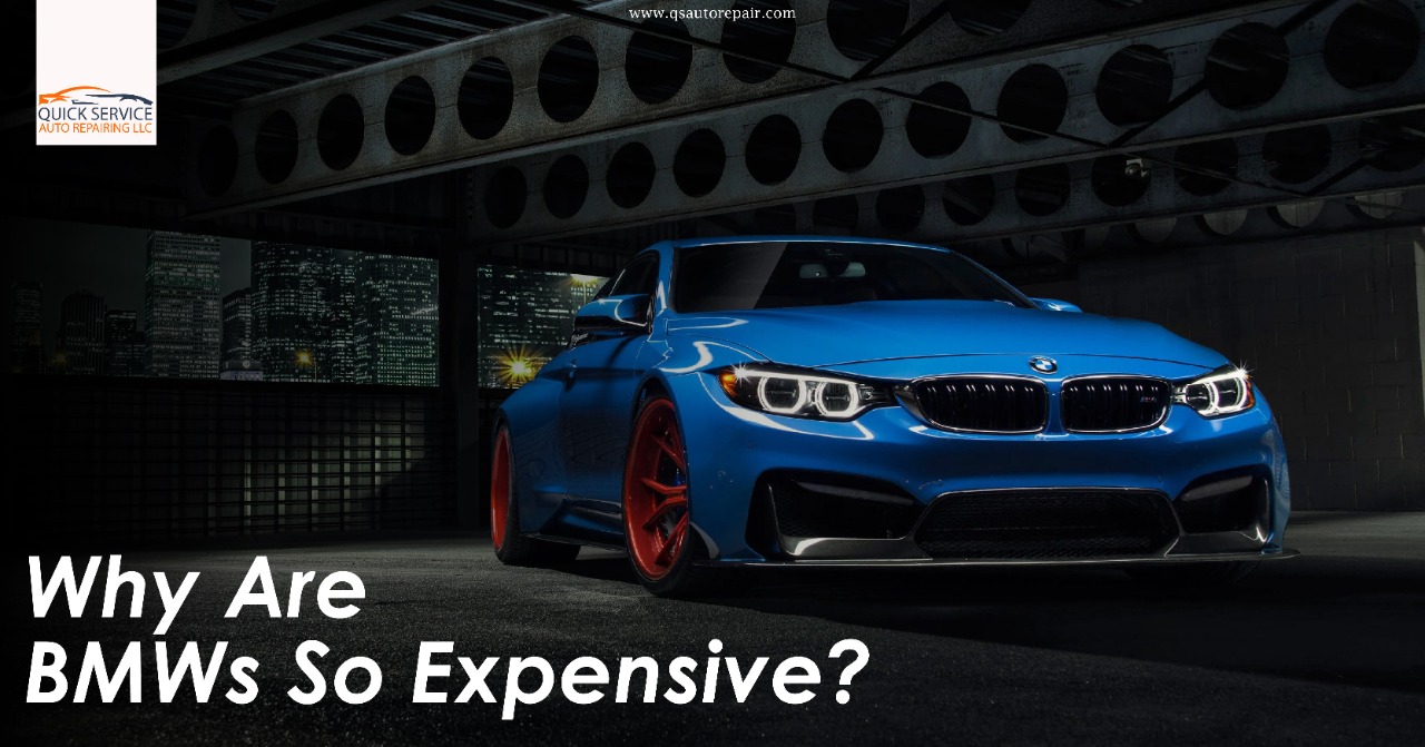 Why Are BMWs So Expensive Quick Service Auto Repairing LLC