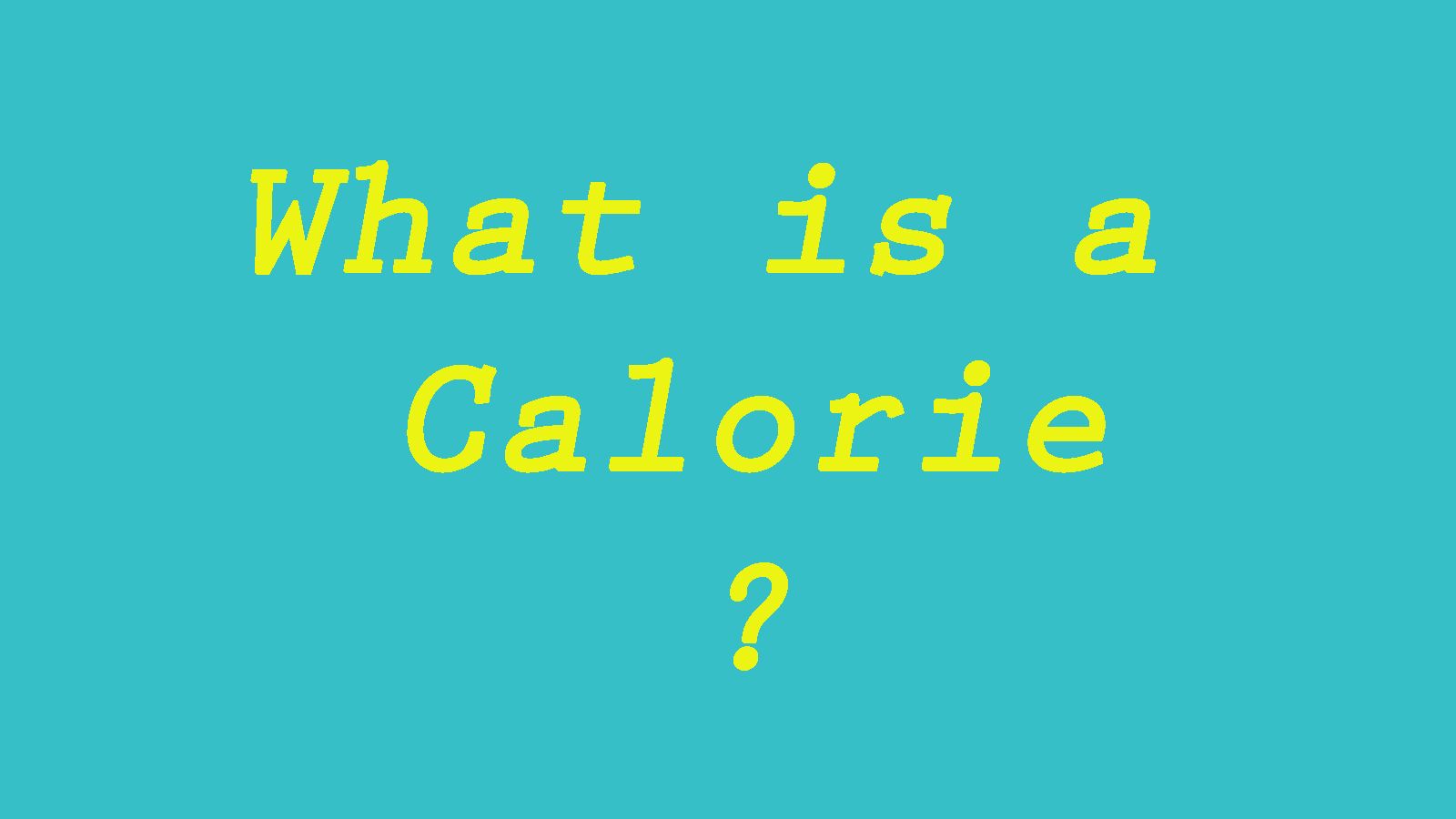 What is a Calorie? QS Study