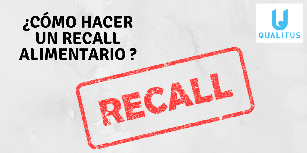 ¿Cómo hacer un ejercicio de retirada o recall alimentario? Qualitus