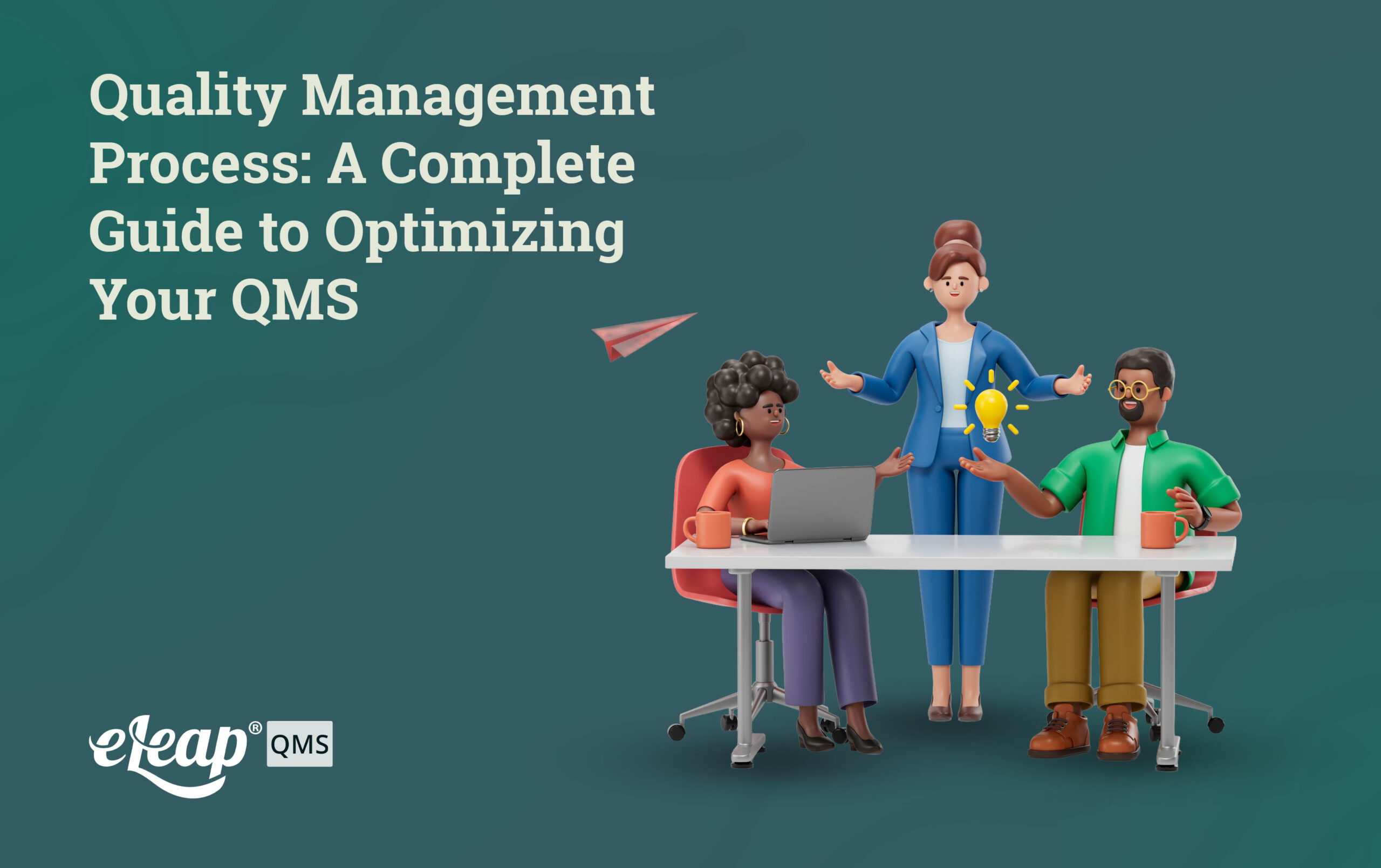 Quality Management Process A Complete Guide to Optimizing Your QMS