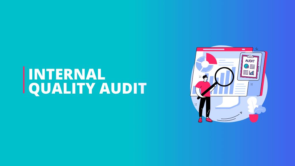 Internal Quality Audit Complete guide on procedure of internal audit
