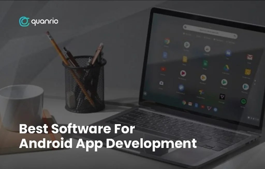 Top 20 Android App Development Software For Developers Quanrio