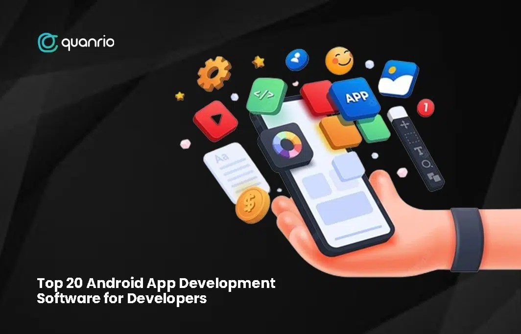 Top 20 Android App Development Software For Developers Quanrio