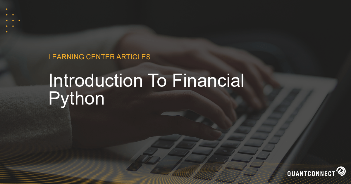 Introduction To Financial Python Learning Center Articles on QuantConnect