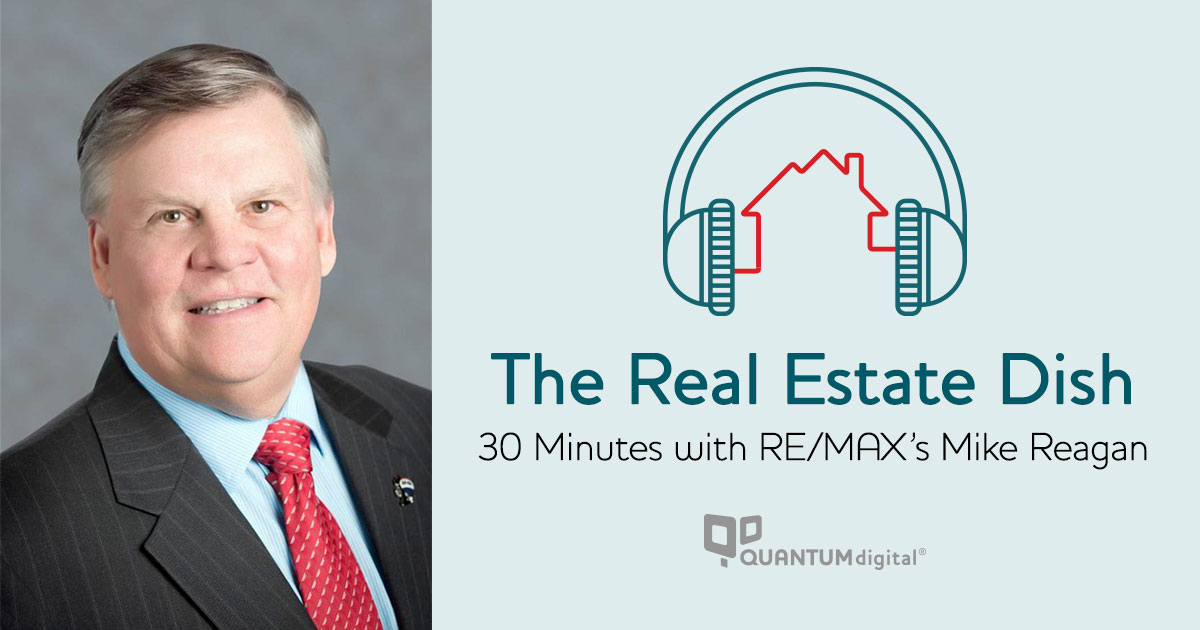 30 Minutes with RE/MAX's Mike Reagan The Real Estate Dish QuantumDigital