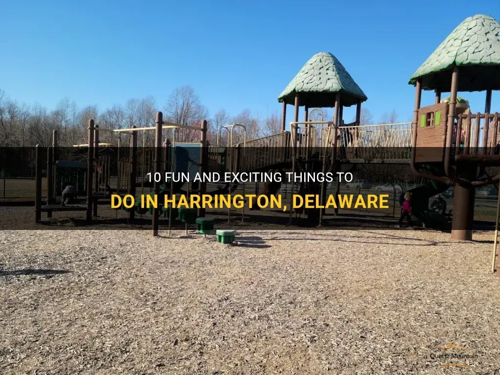 10 Fun And Exciting Things To Do In Harrington, Delaware QuartzMountain