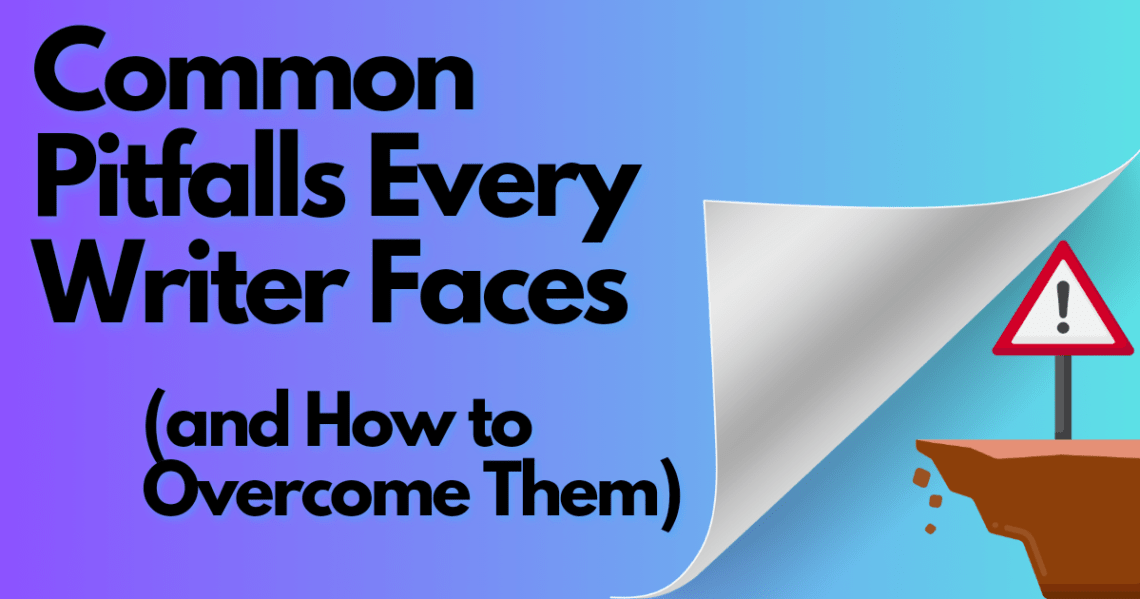 Common Pitfalls Every Writer Faces And How To Overcome Them Queen
