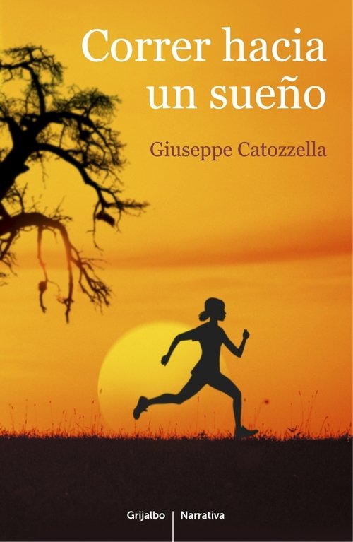 CORRER HACIA UN SUEÑO CATOZZELLA GIUSEPPE Sinopsis del libro