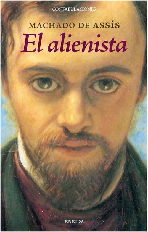 EL ALIENISTA MACHADO DE ASSIS JOAQUIM MARIA Sinopsis del libro