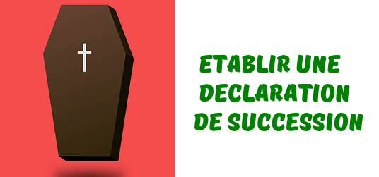 Déclaration succession Comment rédiger ce document et où l'envoyer?