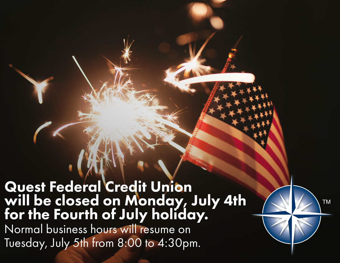 July 4th Holiday Closing Quest Federal Credit Union