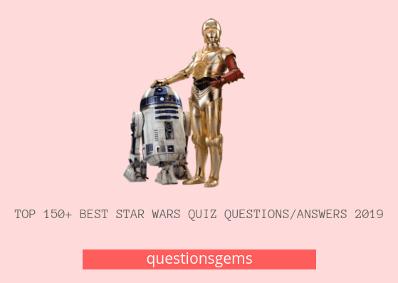 Top 1275+ Star Wars Quiz Questions And Answers 2020 [Trivia]