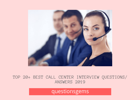 Top 20+ Best Call Centre Interview Questions And Answers 2020