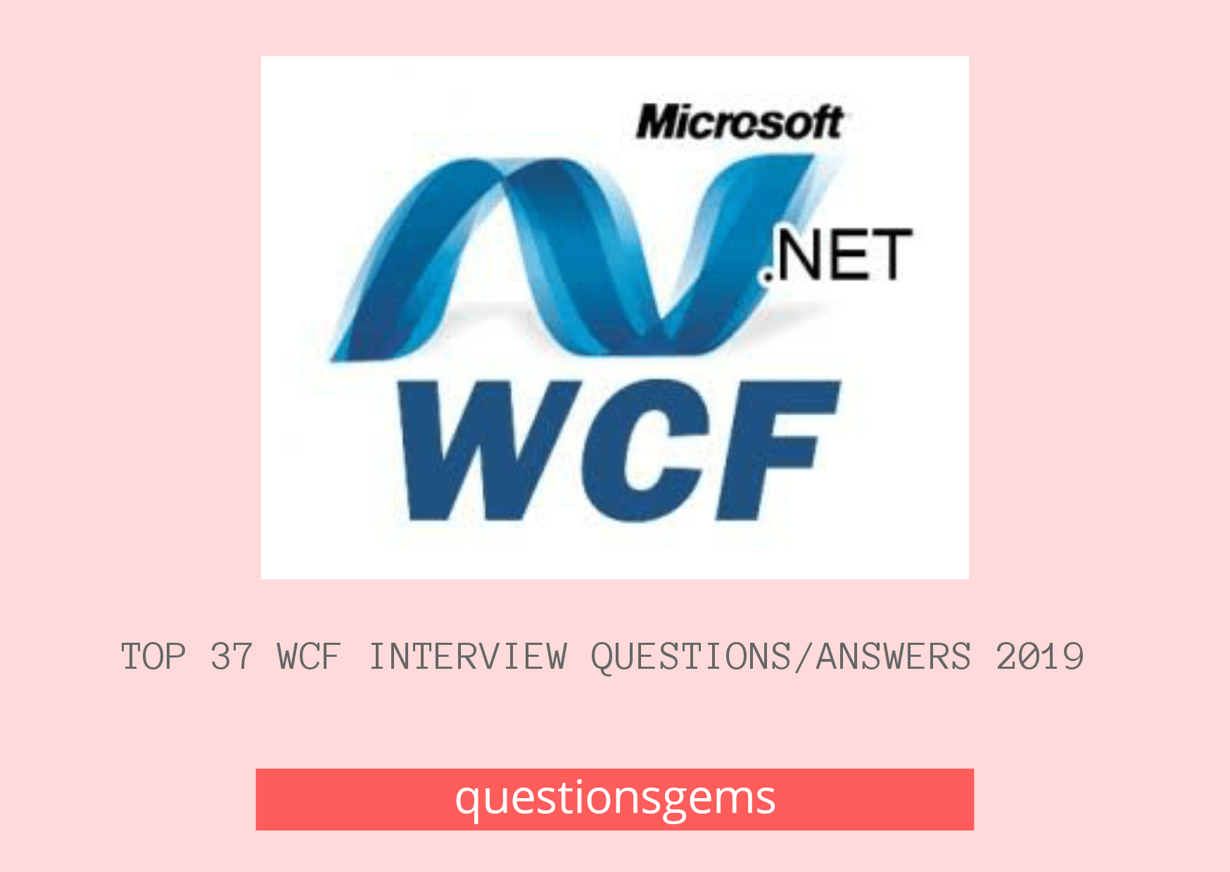 Top 37 WCF Interview Questions And Answers For Experienced 2020