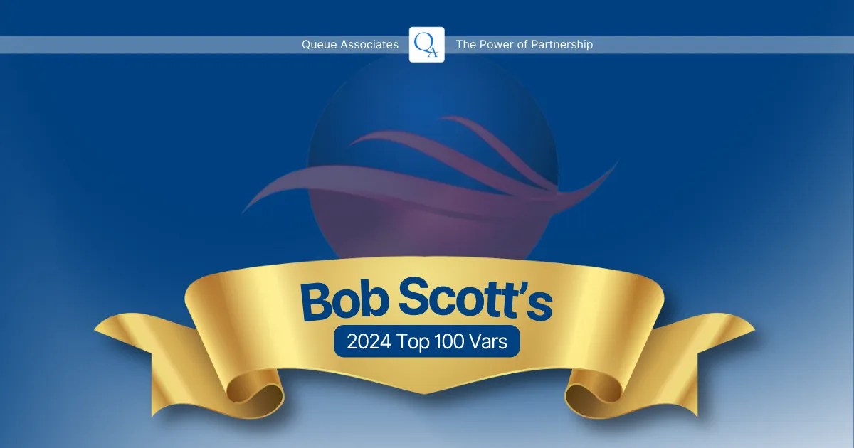 Queue Associates Worldwide Named One of Bob Scott’s Top 100 VARs for