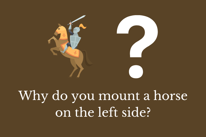 Why do you mount a horse on the left side? Quick Answer