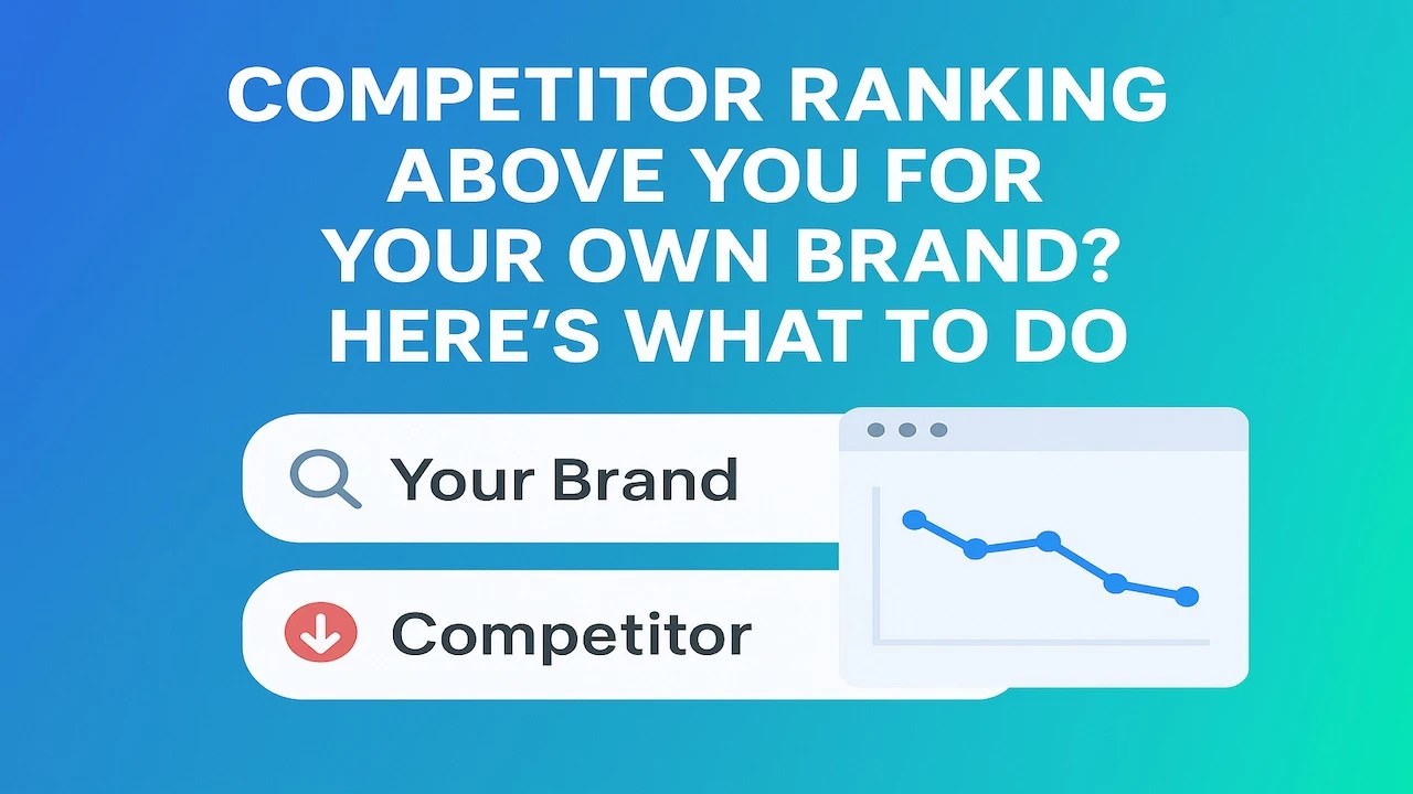 Competitor Ranking Above You for Your Own Brand? Here's What to Do