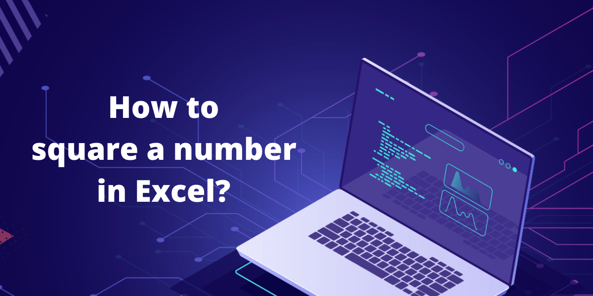 How to square a number in Excel? QuickExcel