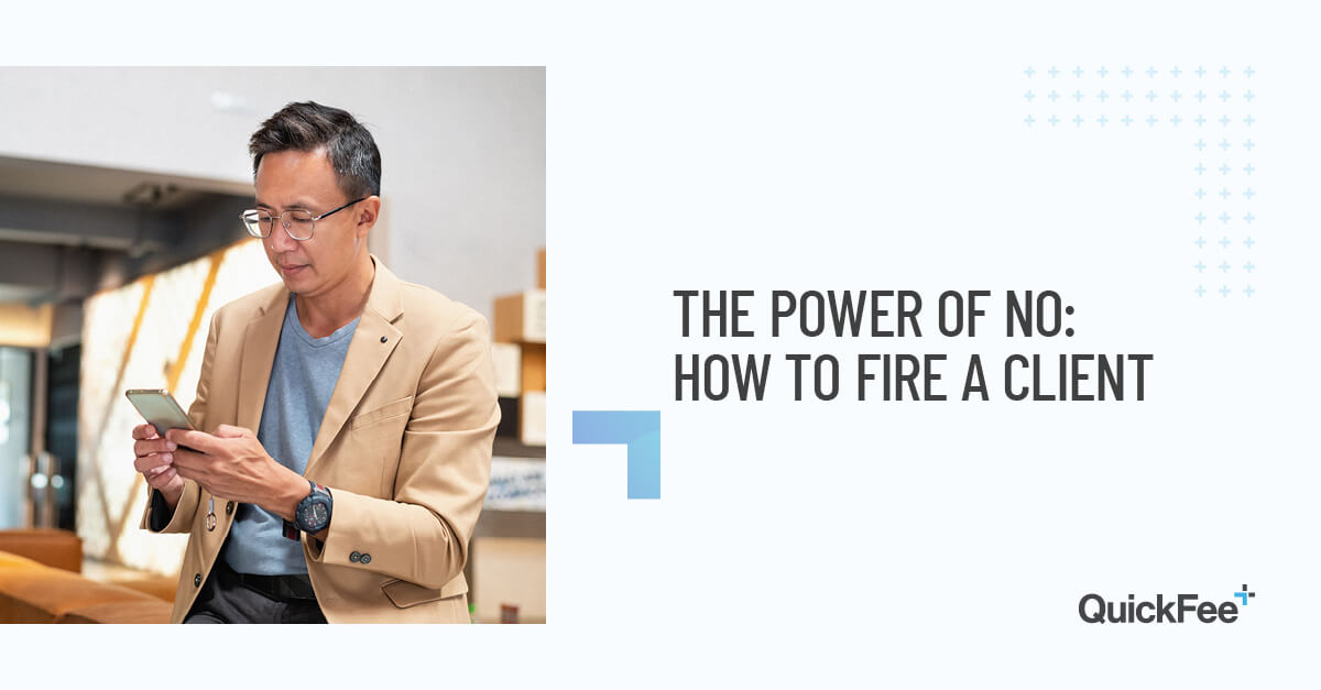 How to Fire a Client and The Power of No QuickFee
