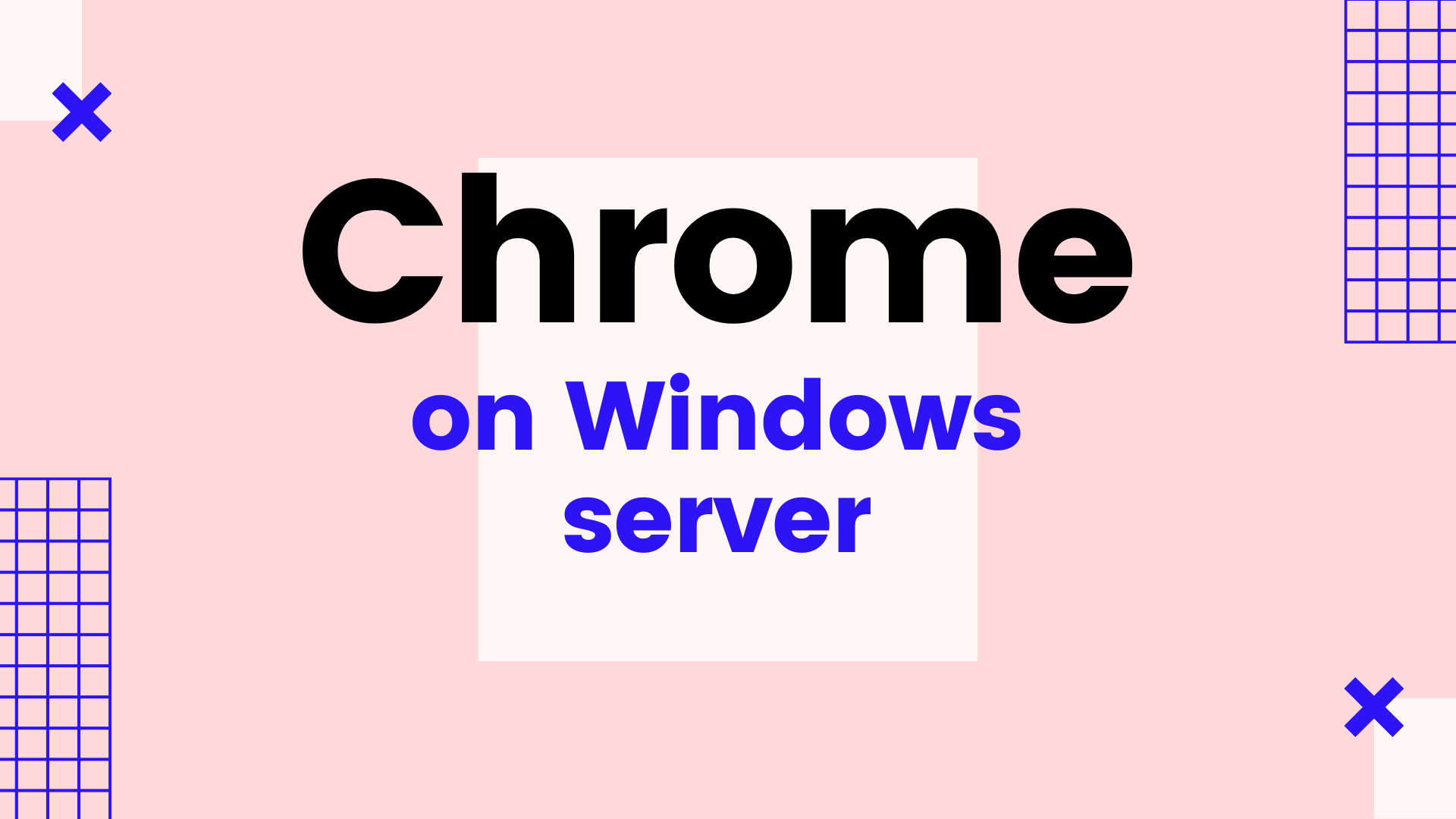 Installing Google Chrome and IIS Web Server on Windows Server