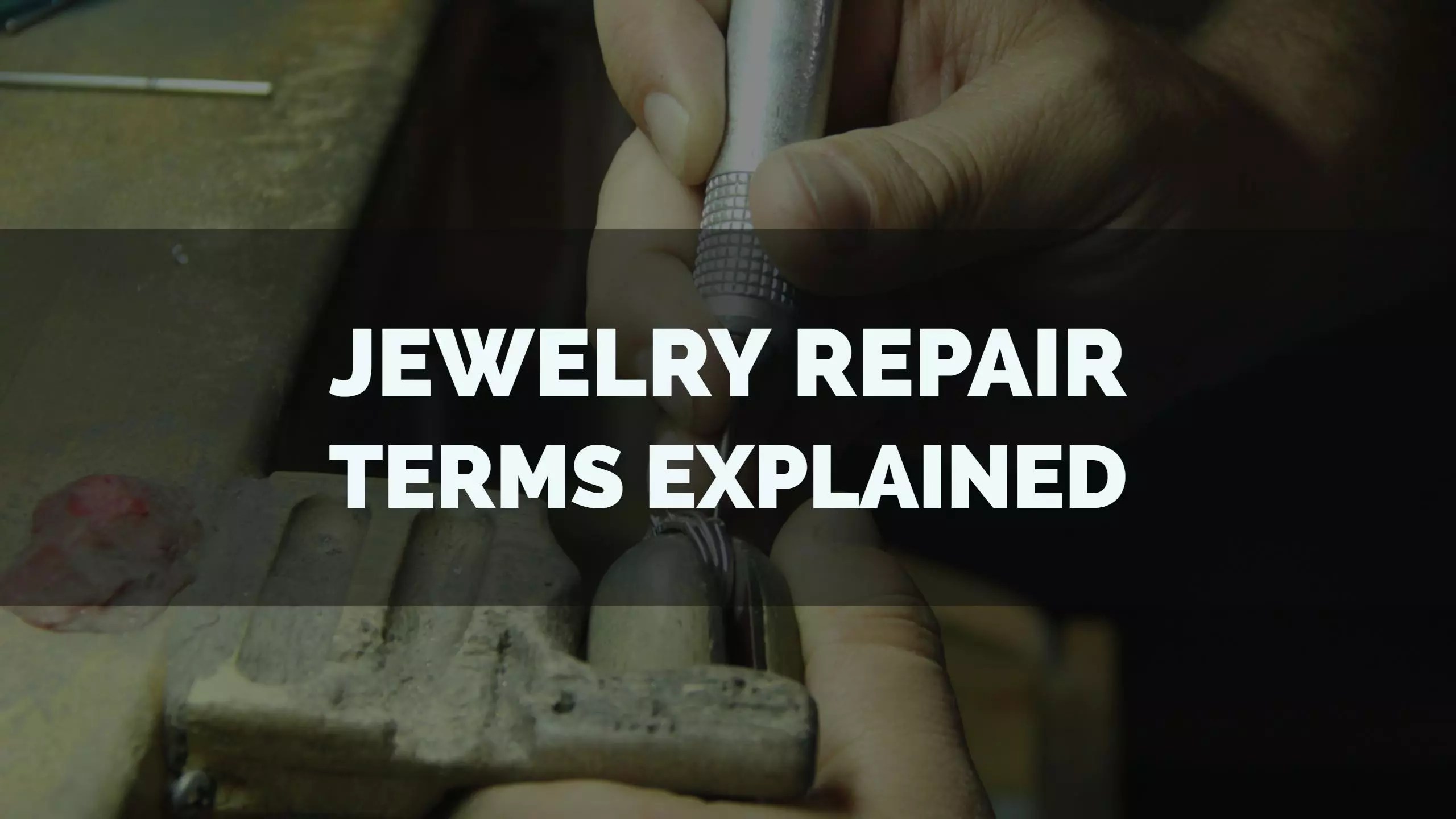 Ring Repair and Jewelry Maintenance Terms Explained