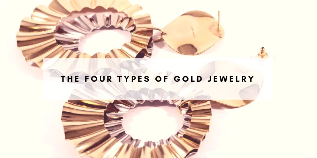 Four Different Types of Gold Jewelry Quick Jewelry Repairs