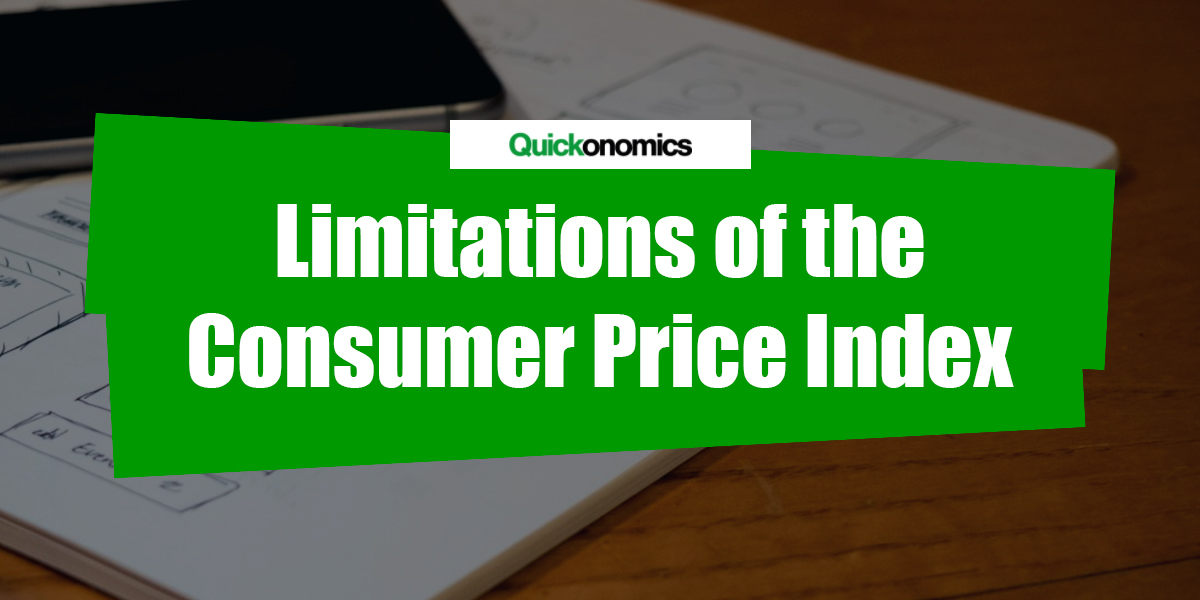 Limitations of the Consumer Price Index (CPI) Quickonomics