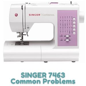 SINGER Confidence 7463 Problems And Troubleshooting