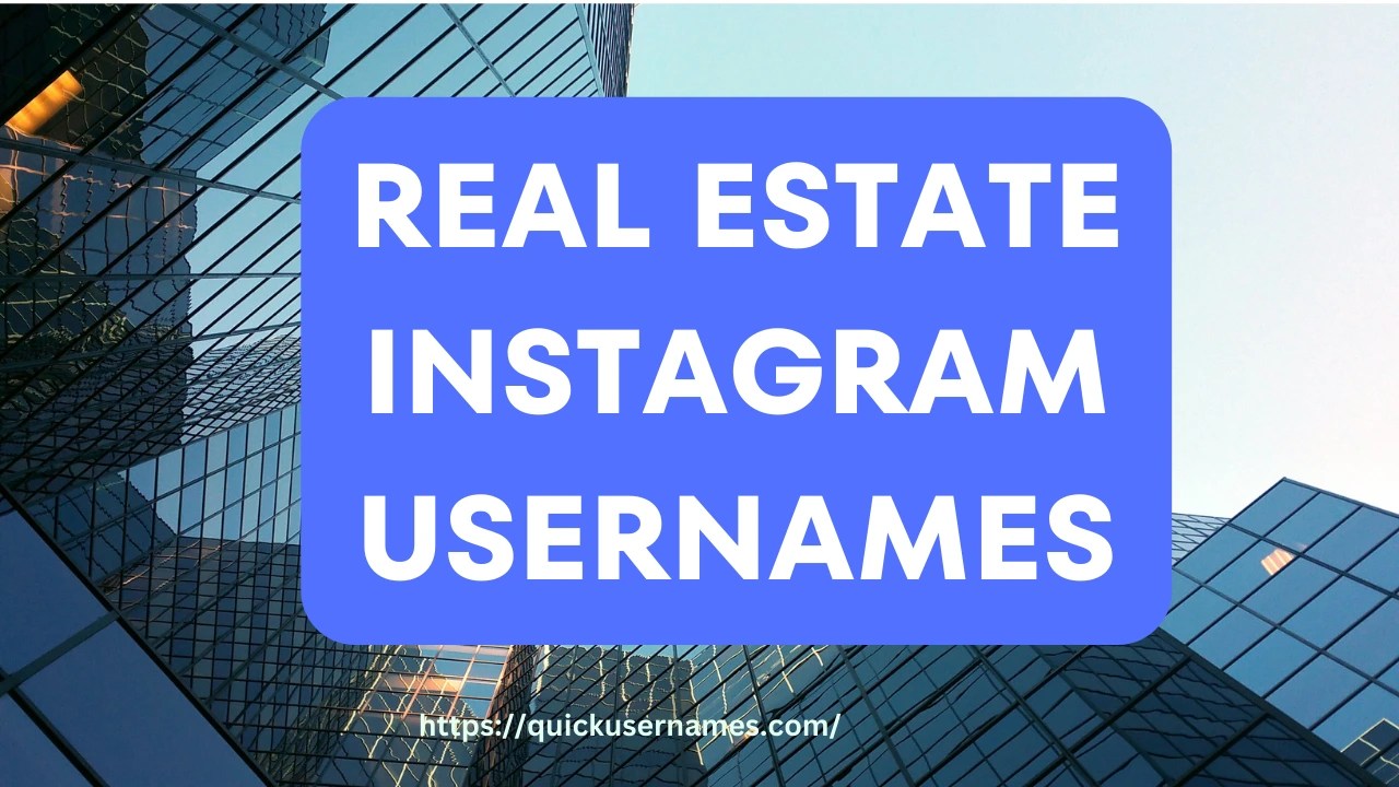 460+ Catchy Real Estate Instagram Usernames (unique & Cool) 2024