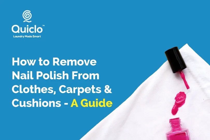 How to Remove Nail Polish From Clothes, Carpets and Cushions A Guide