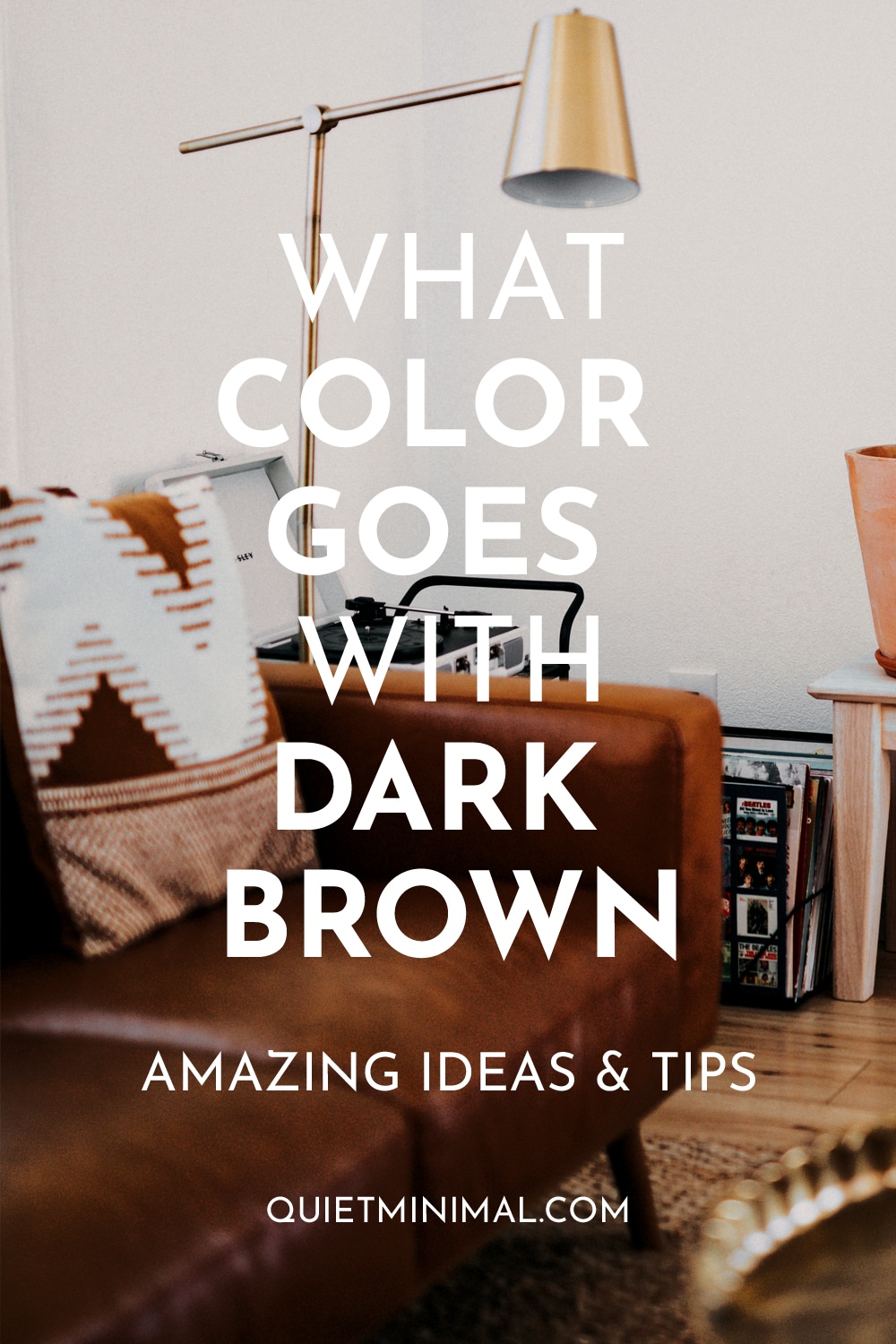 Matching Dark Brown 11 Home Design Insights Quiet Minimal