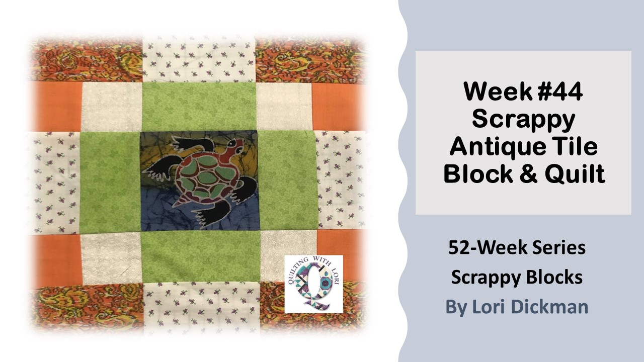Week 44 Antique Tile Scrappy Block & Quilt video tutorial