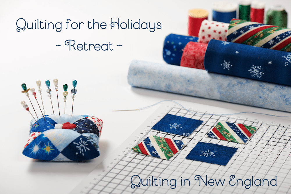Enjoy a Great Quilting Retreat Quilting in New England