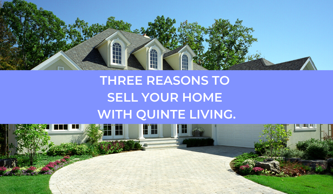 Why You Should Sell Your Home With Quinte Living Quinte Living