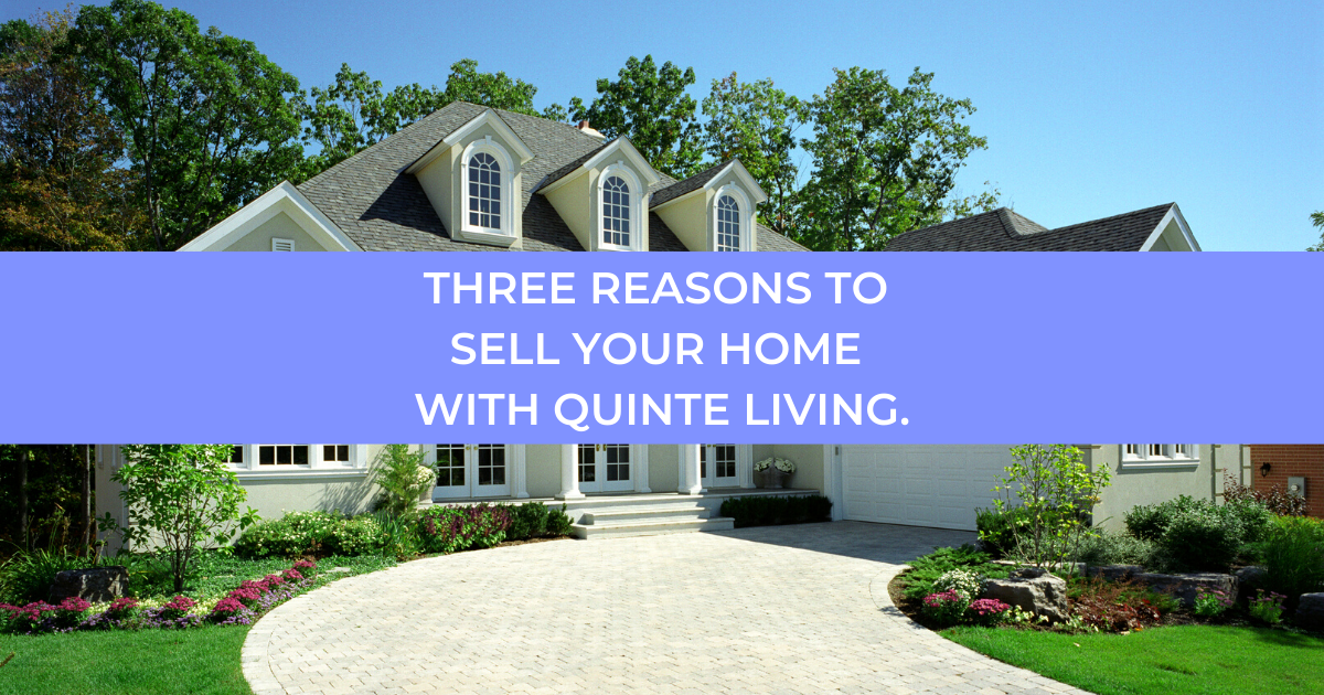 Why You Should Sell Your Home With Quinte Living Quinte Living