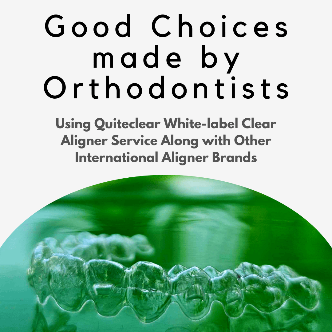 Orthodontist's Dilemma Choosing Invisalign & Quiteclear?