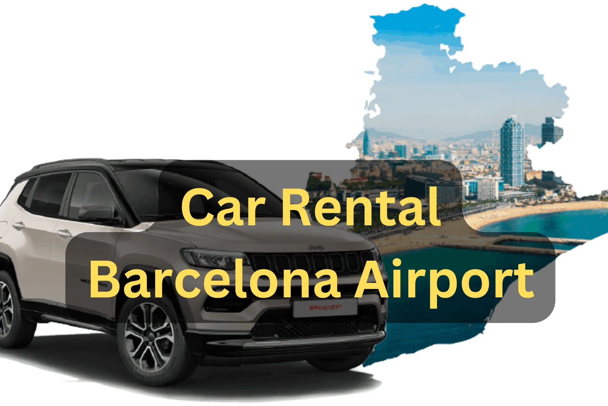 Car Rental Barcelona Airport For Your HassleFree Travel