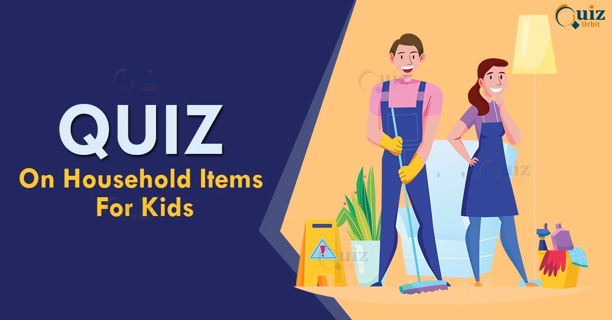 Quiz for Kids on Household Items Quiz Orbit