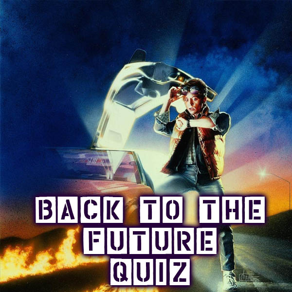 Back to the Future Quiz Get back in 1990! Movies and