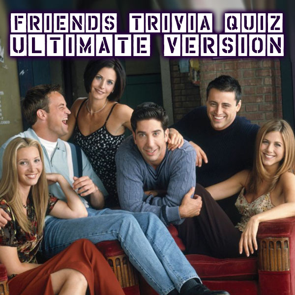 Friends Trivia Quiz Ultimate Version Movies and TV QuizRain