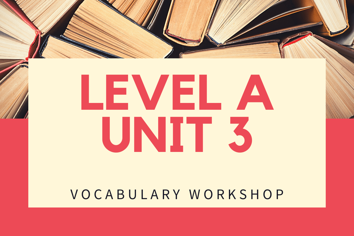 Vocabulary Level A Unit 3 Answers » Quizzma
