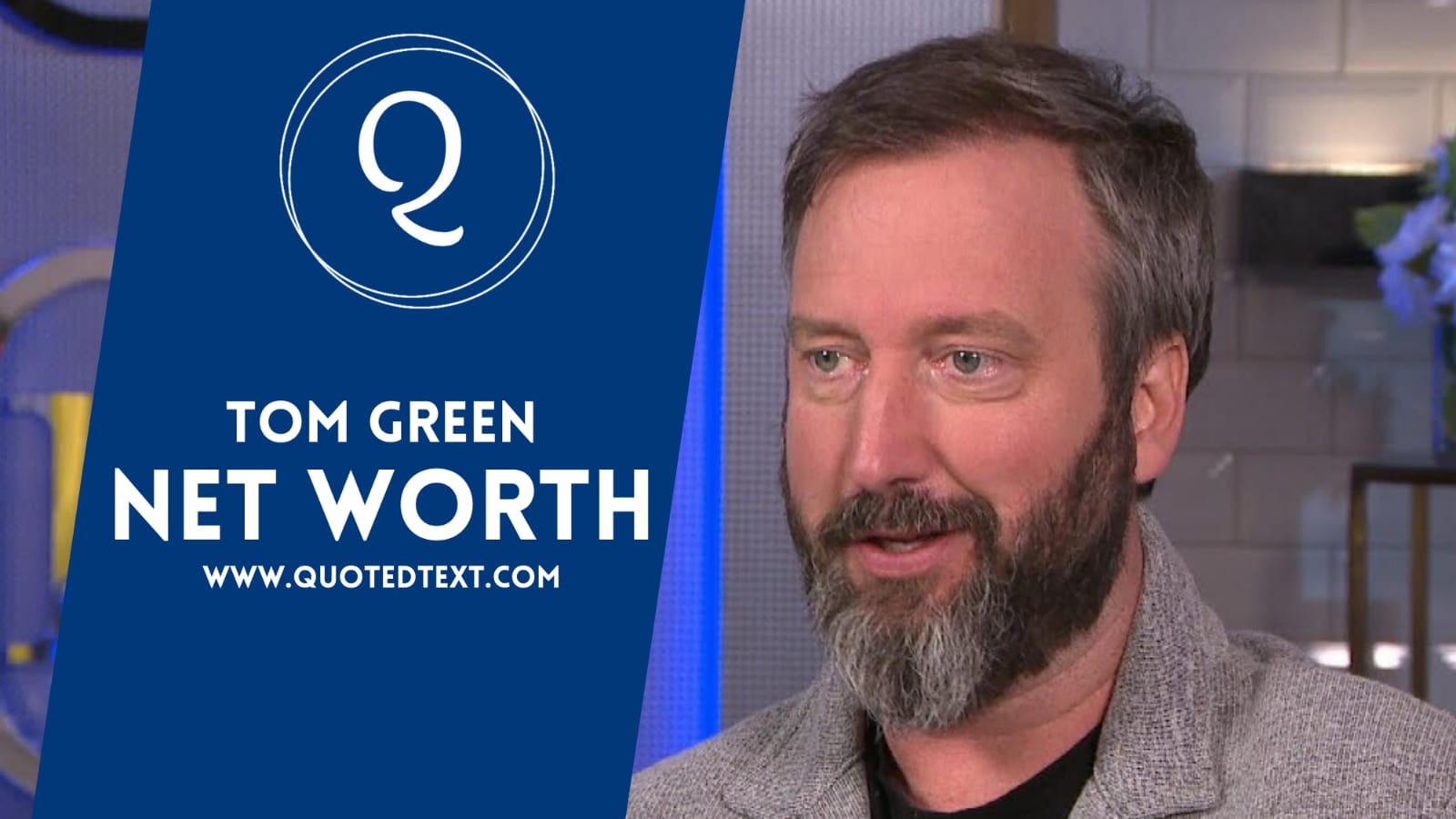 Tom Green Net Worth (2025) QuotedText
