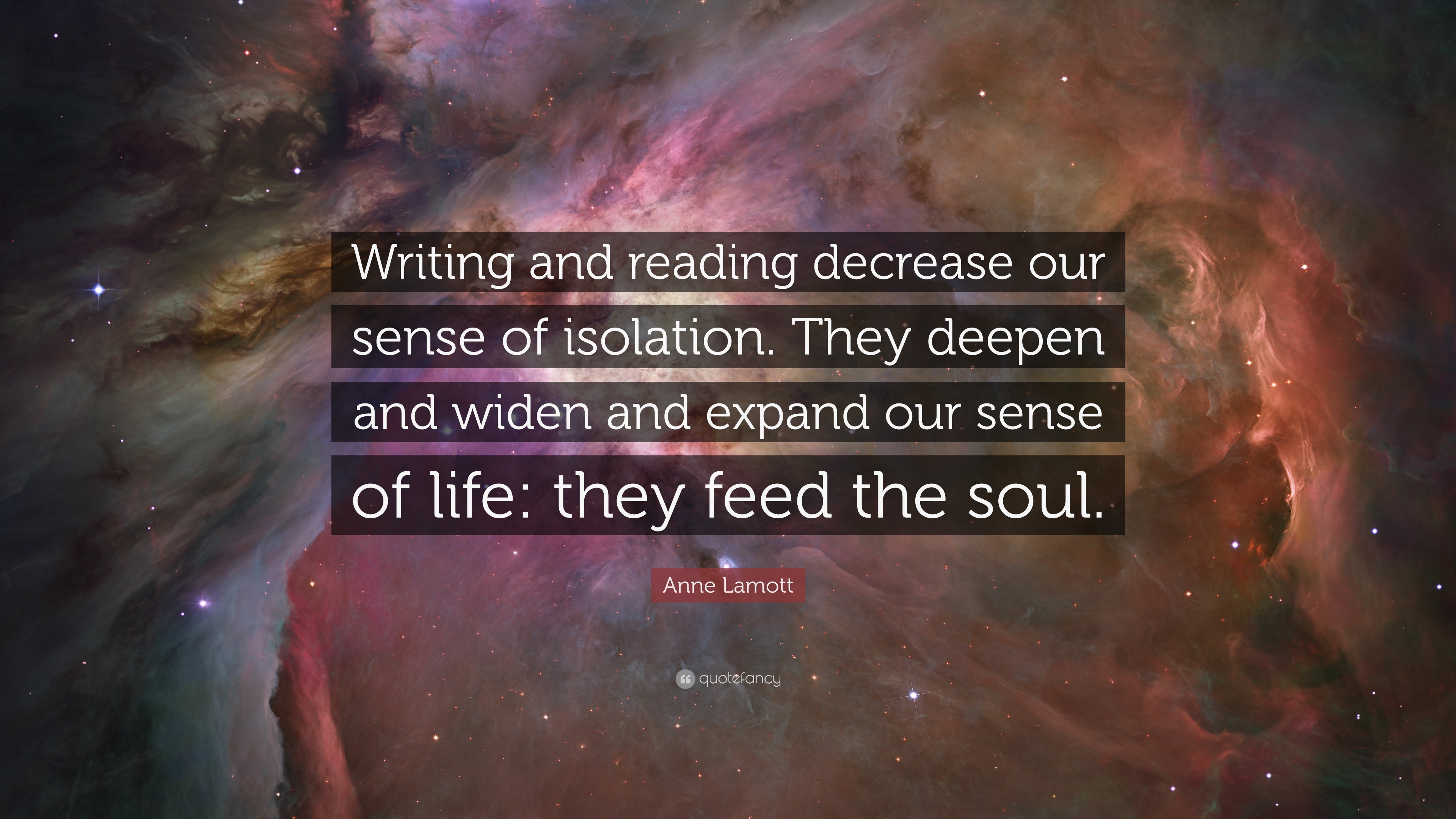 Anne Lamott Quote “Writing and reading decrease our sense of isolation
