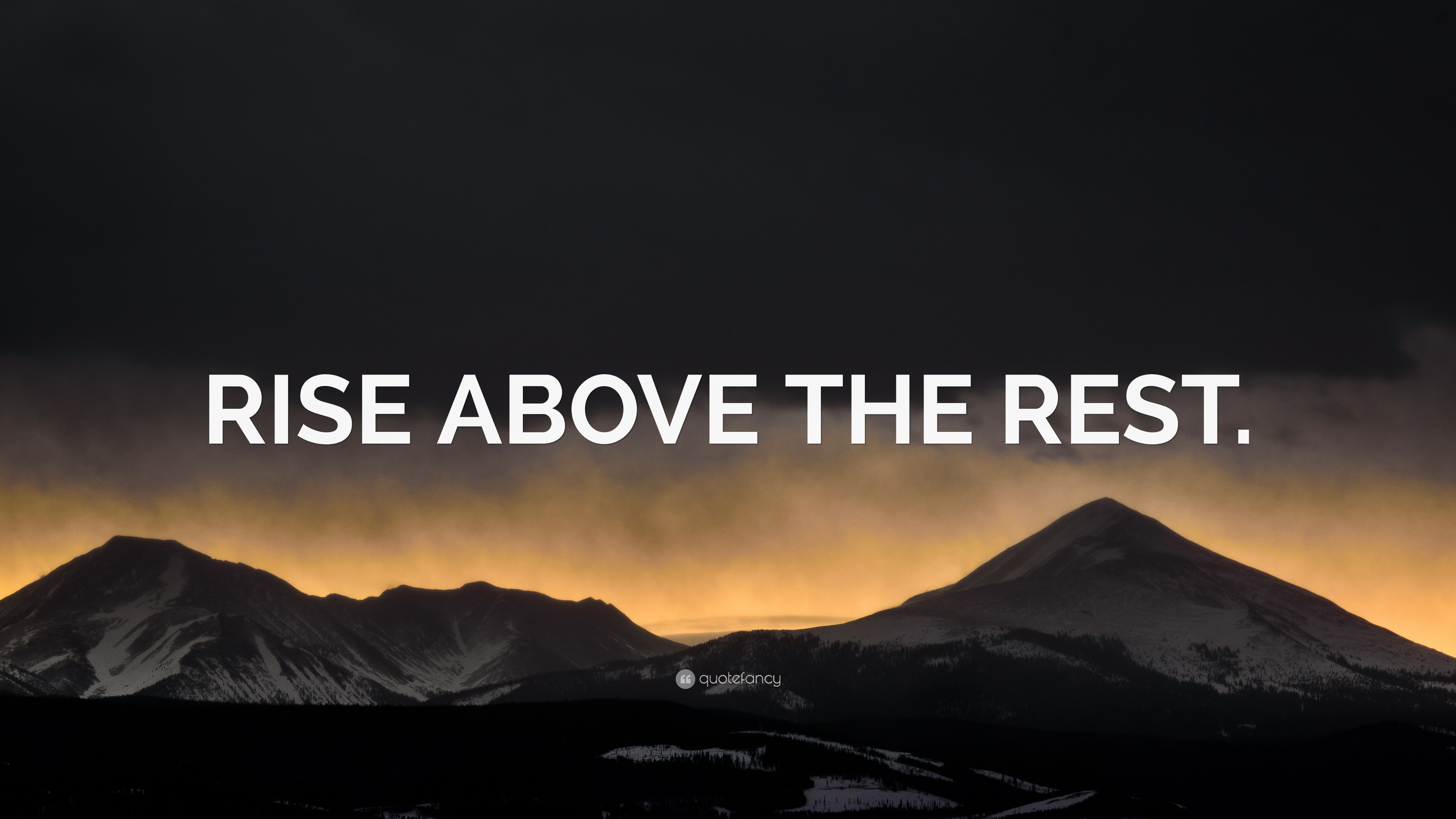 “RISE ABOVE THE REST.” Wallpaper by QuoteFancy