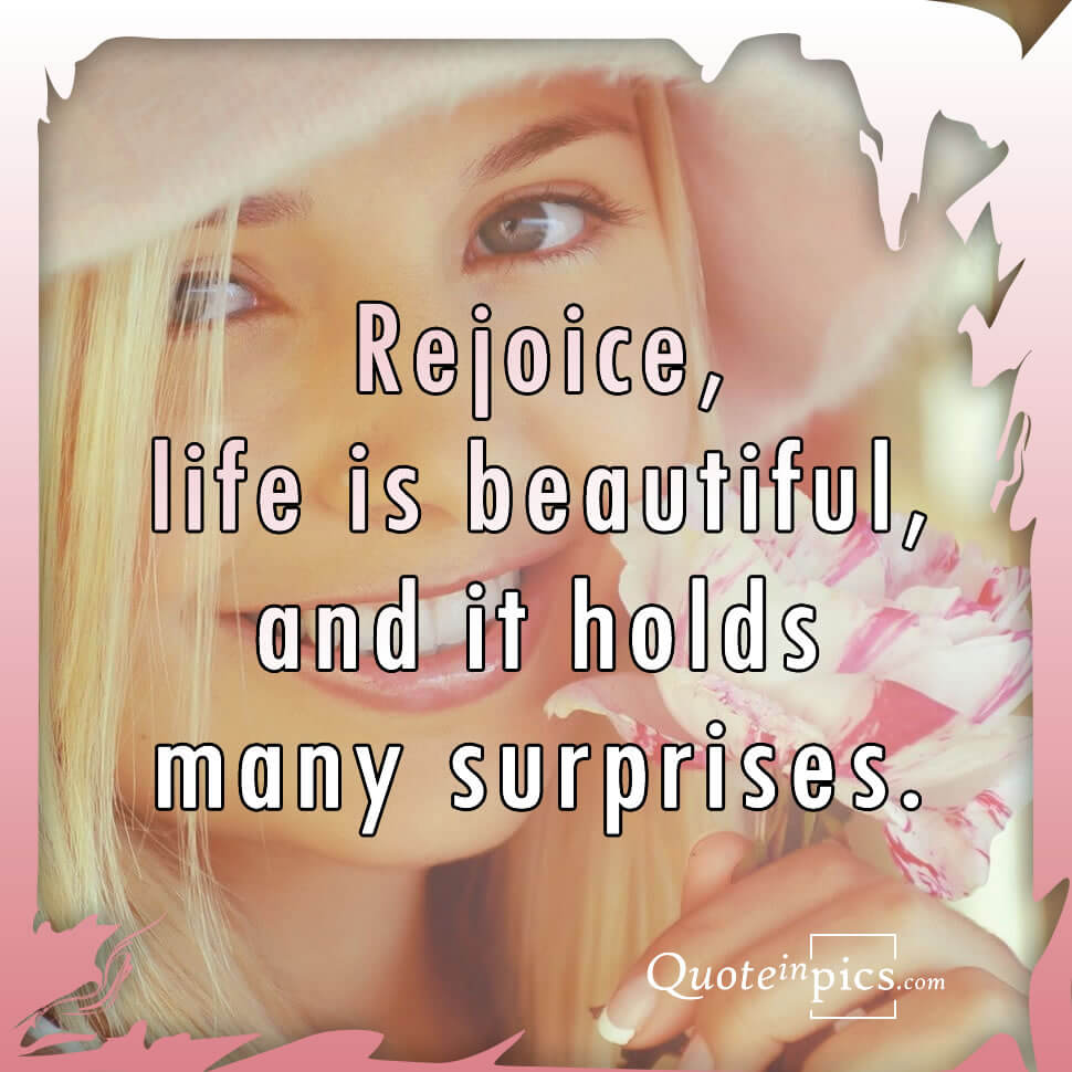 Life is beautiful & full of surprises