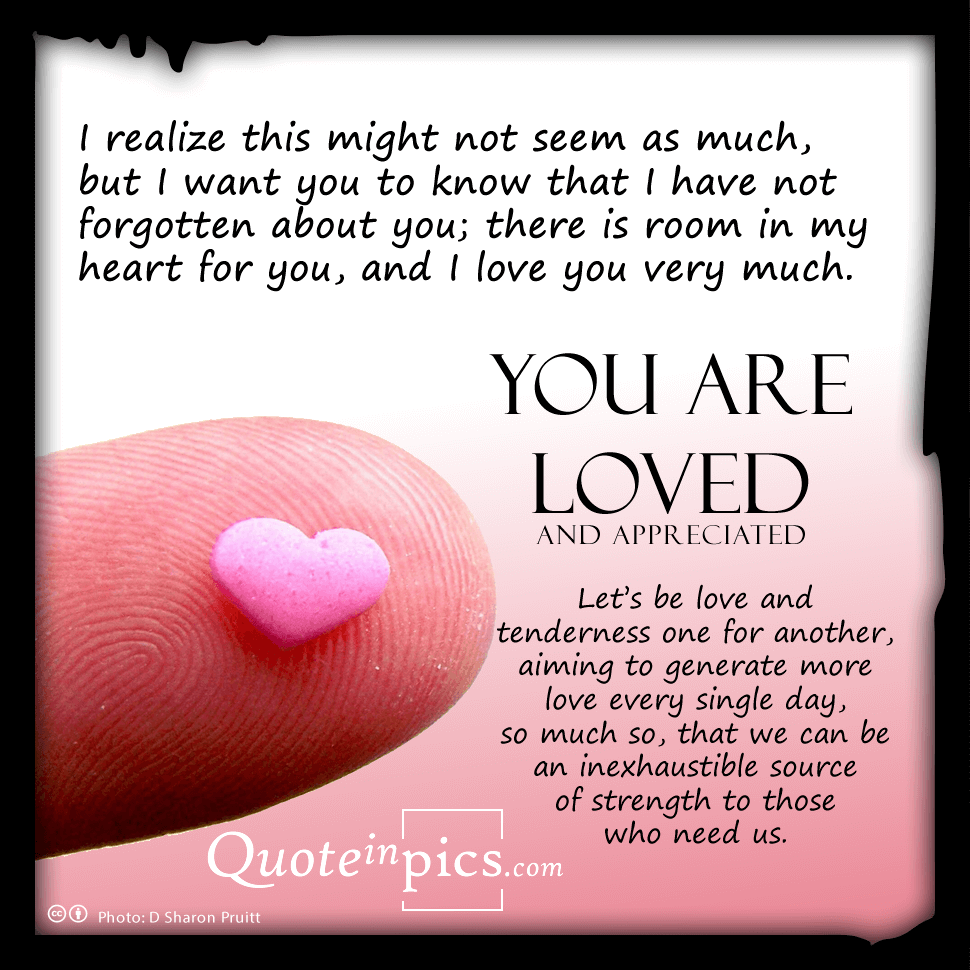 You are loved and appreciated