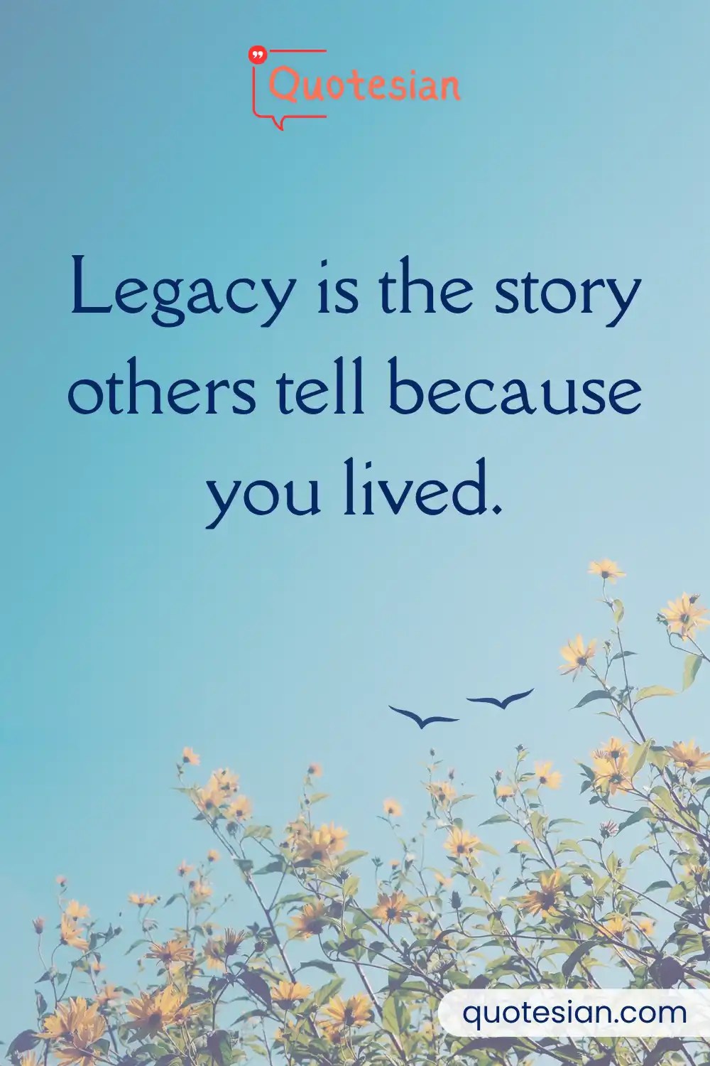 Legacy Quotes to Inspire Lasting Impact and Meaning Quotesian