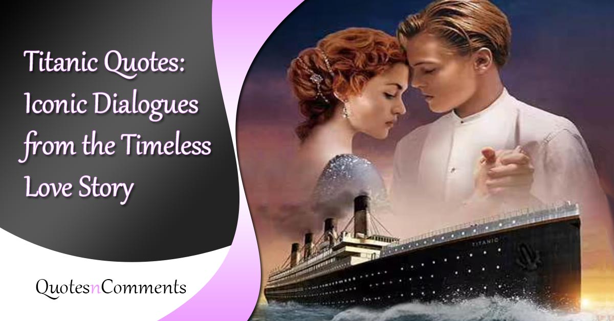 80+ Titanic Quotes to Inspire and Touch Your Heart