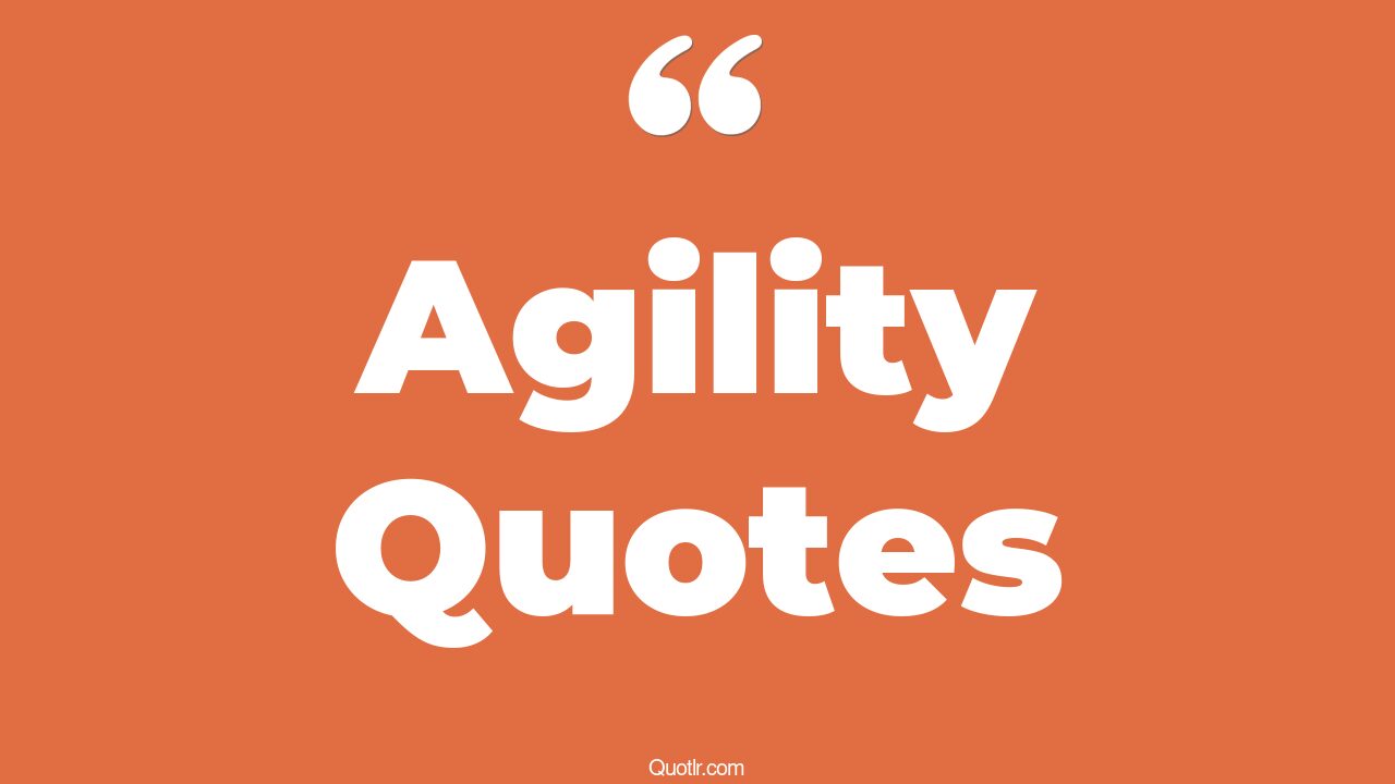 69 Lust Agility Quotes (dog agility, emotional agility, learning agility)